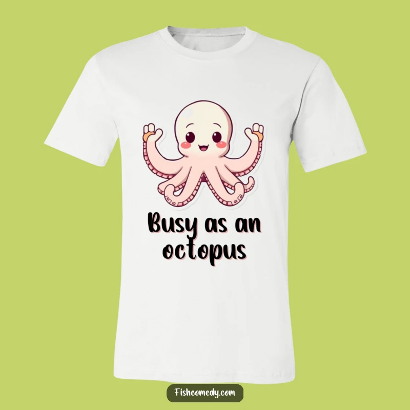 Funny Octopus T-Shirt: Enthusiastic Waving Arms, Happy Greeting Design, Great Funny Gift